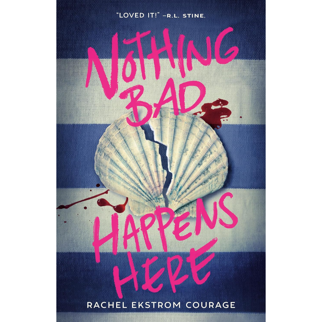 Nothing Bad Happens Here By Rachel Ekstrom Courage