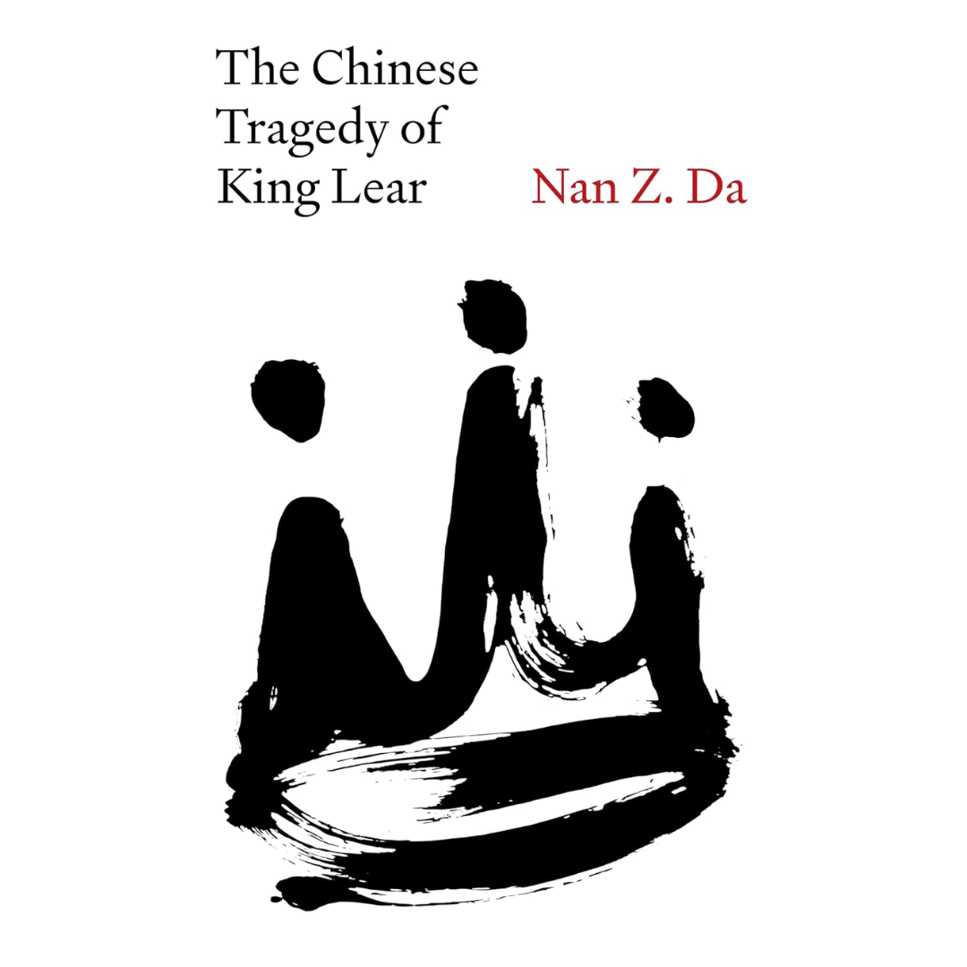 The Chinese Tragedy of King Lear By Nan Z Da