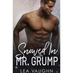 Snowed In With Mr. Grump By Lea Vaughn