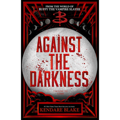 Against the Darkness By Kendare Blake