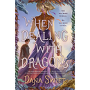 When Dealing With Dragons By Dana Swift