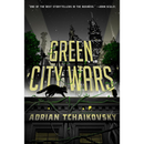 Green City Wars By Adrian Tchaikovsky