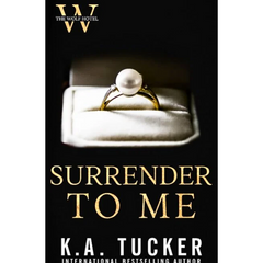 Surrender to Me By K.A. Tucker
