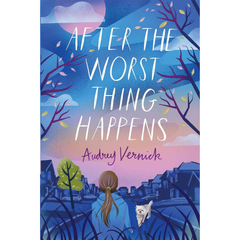 After the Worst Thing Happens By Audrey Vernick