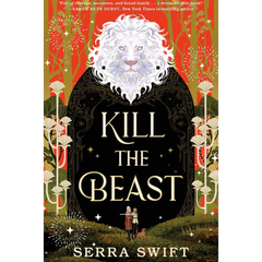 Kill the Beast By Serra Swift