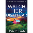 Watch Her Disappear By Lisa Regan
