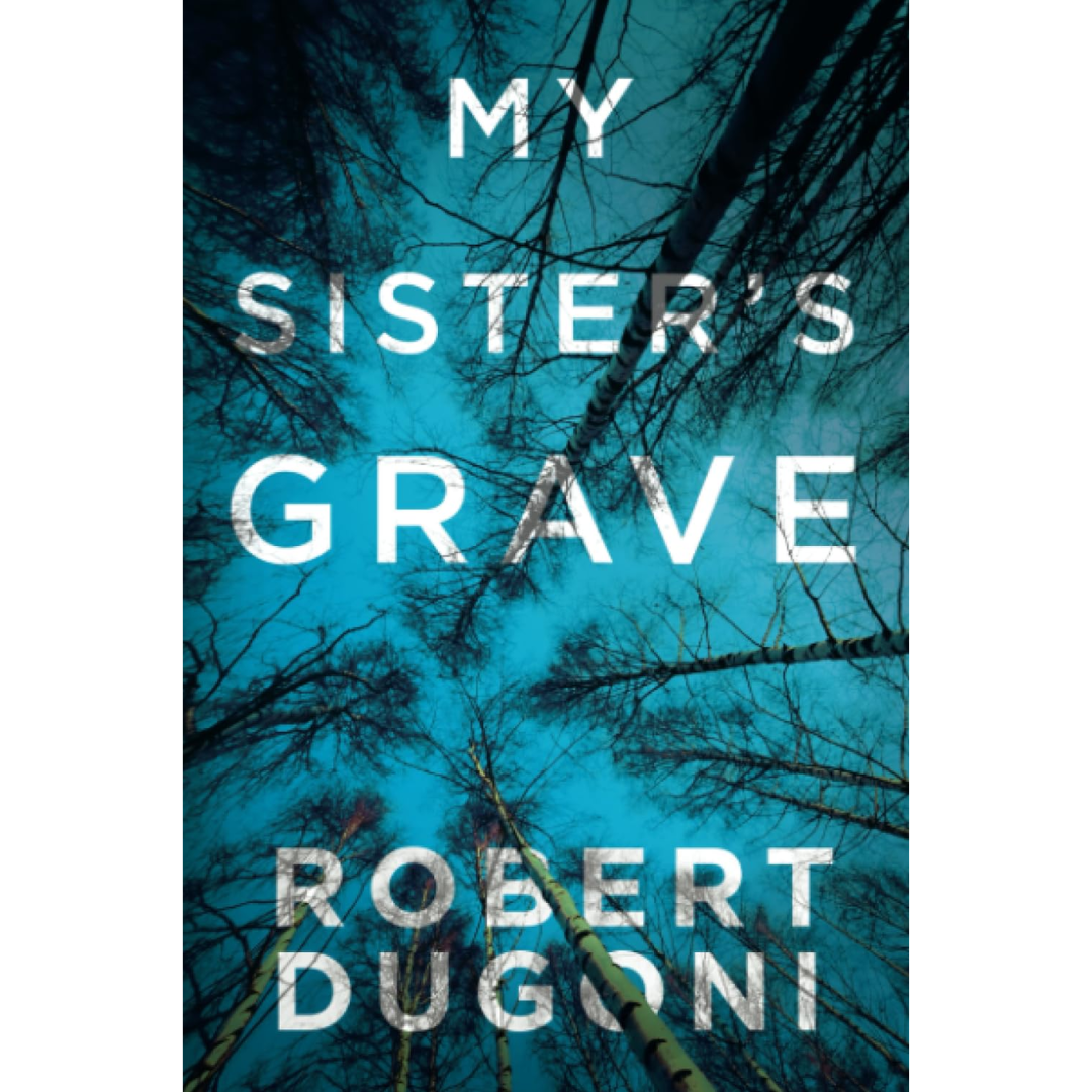 My Sister's Grave By Robert Dugoni