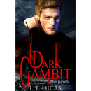 Dark Gambit The Play By I. T. Lucas