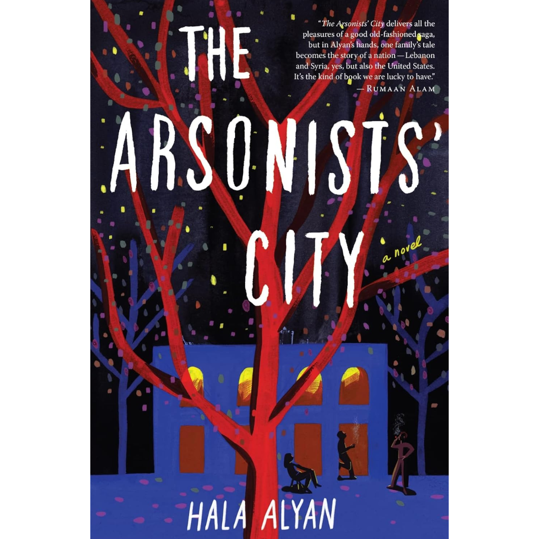 The Arsonists' City By Hala Alyan