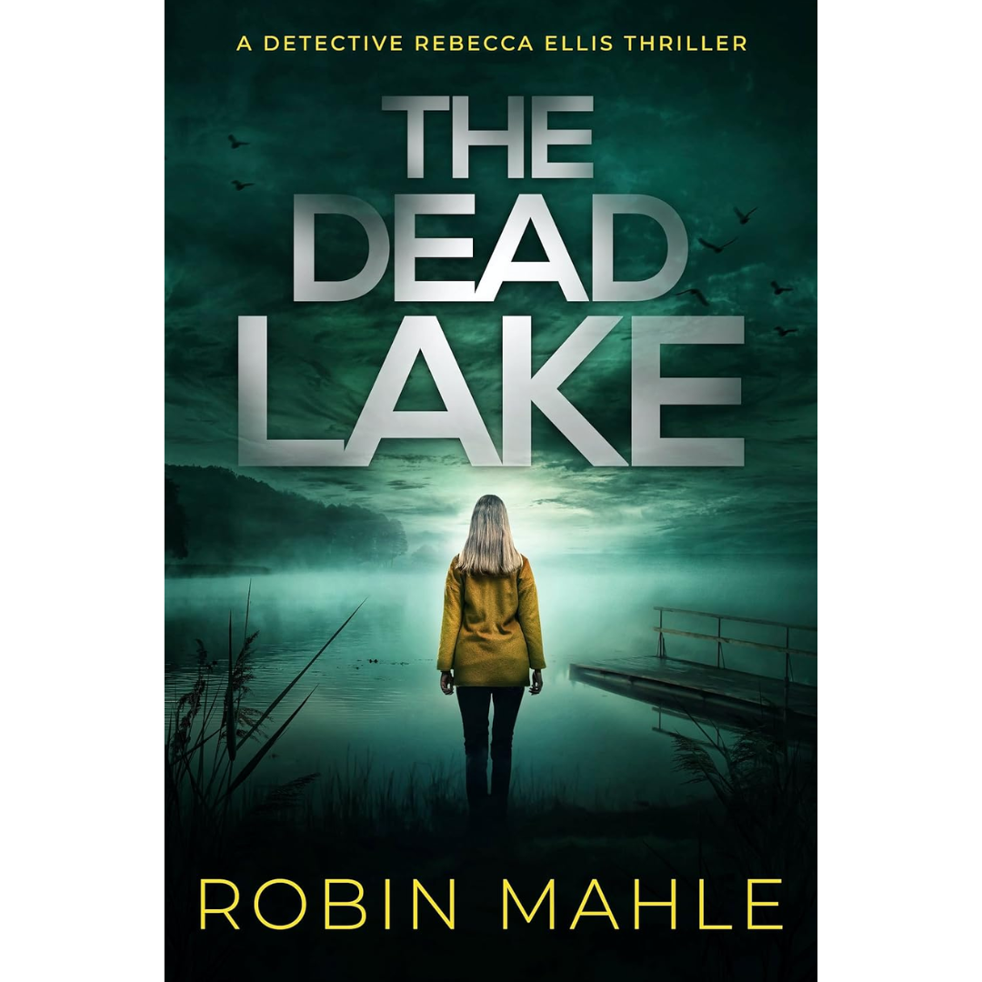 The Dead Lake By Robin Mahle