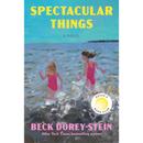 Spectacular Things By Beck Dorey-Stein
