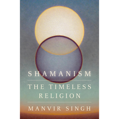 Shamanism By Manvir Singh
