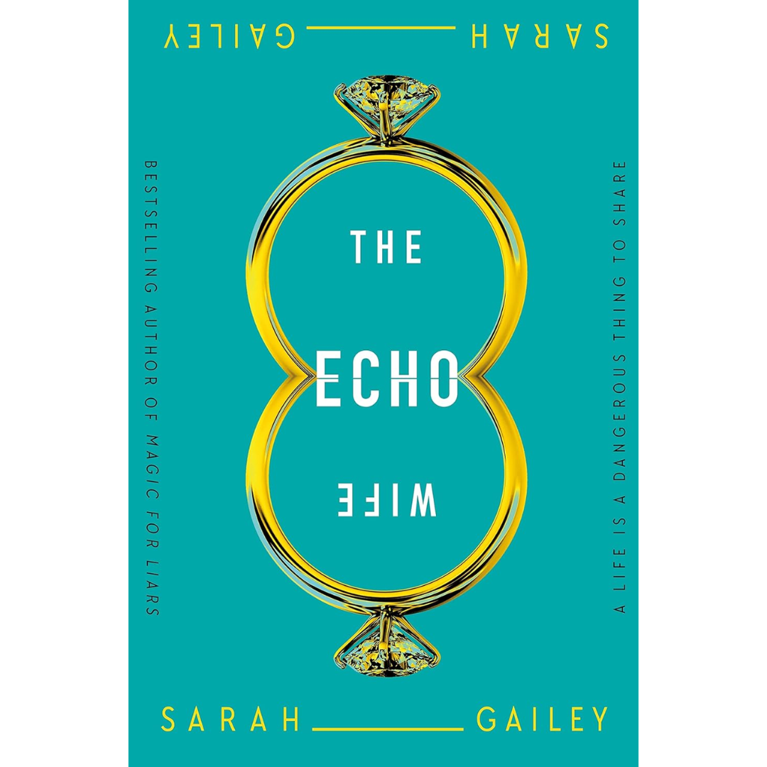 The Echo Wife By Sarah Gailey