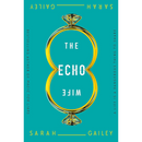 The Echo Wife By Sarah Gailey