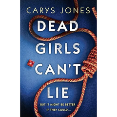 Dead Girls Can’t Lie By Carys Jones