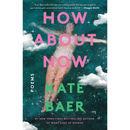 How About Now By Kate Baer
