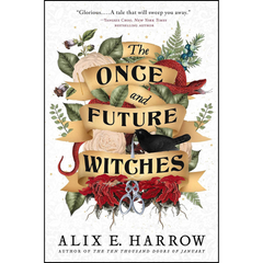 The Once and Future Witches By Alix E. Harrow