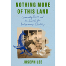 Nothing More of This Land: Community, Power, and the Search for Indigenous Identity By Joseph V. Lee