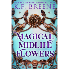 Magical Midlife Flowers By K.F. Breene