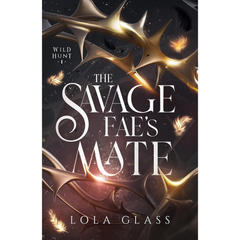 The Savage Fae's Mate By Lola Glass