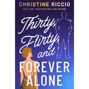 Thirty, Flirty, and Forever Alone By Christine Riccio