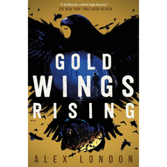 Gold Wings Rising By Alex London