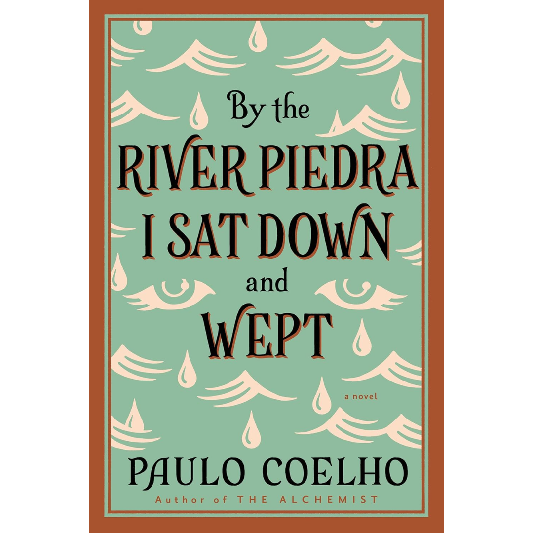 The River Piedra I Sat Down and Wept By Paulo Coelho
