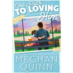 The Path to Loving Him By Meghan Quinn