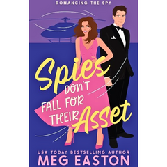 Spies Don’t Fall for Their Asset By Meg Easton