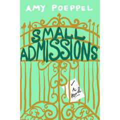 Small Admissions By Amy Poeppel