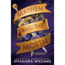 Mayhem and the Mortal By Shanora Williams