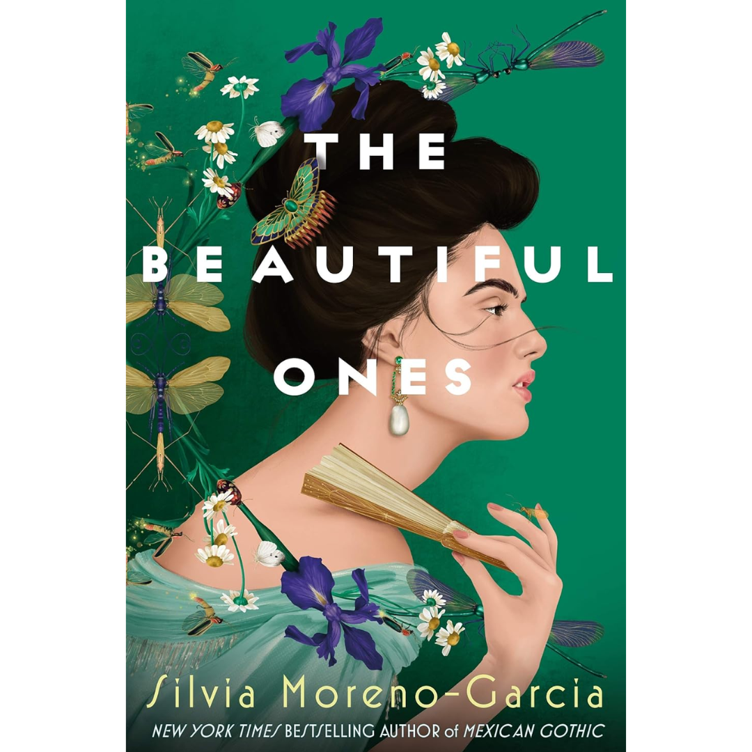 The Beautiful Ones By Silvia Moreno-Garcia