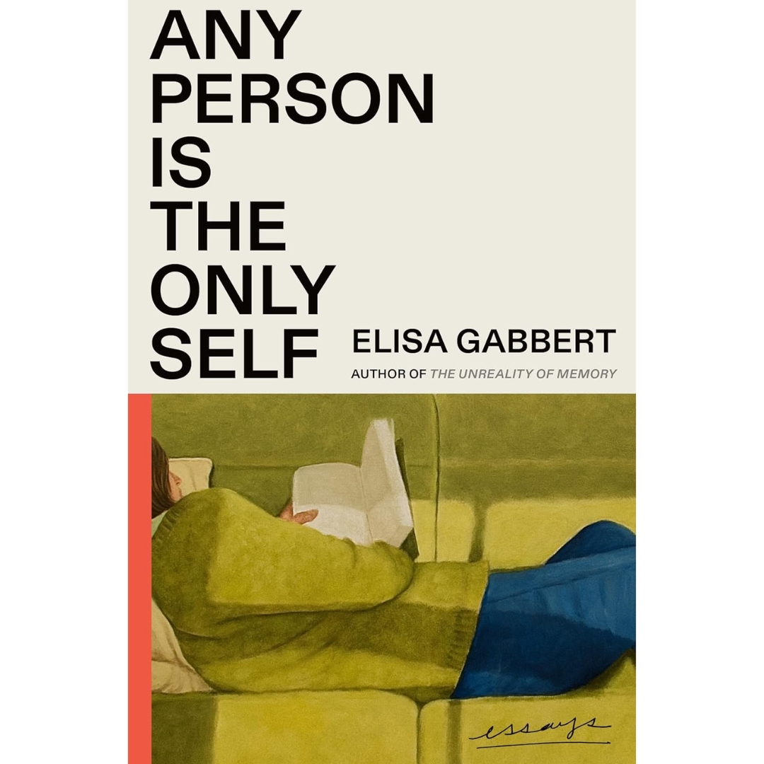Any Person Is the Only Self By Elisa Gabbert