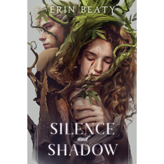 Silence and Shadow By Erin Beaty