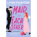 Maid for Each Other By Lynn Painter