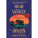 You Are Fatally Invited: A Novel By Ande Pliego