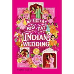 My Sister's Big Fat Indian Wedding By Sajni Patel