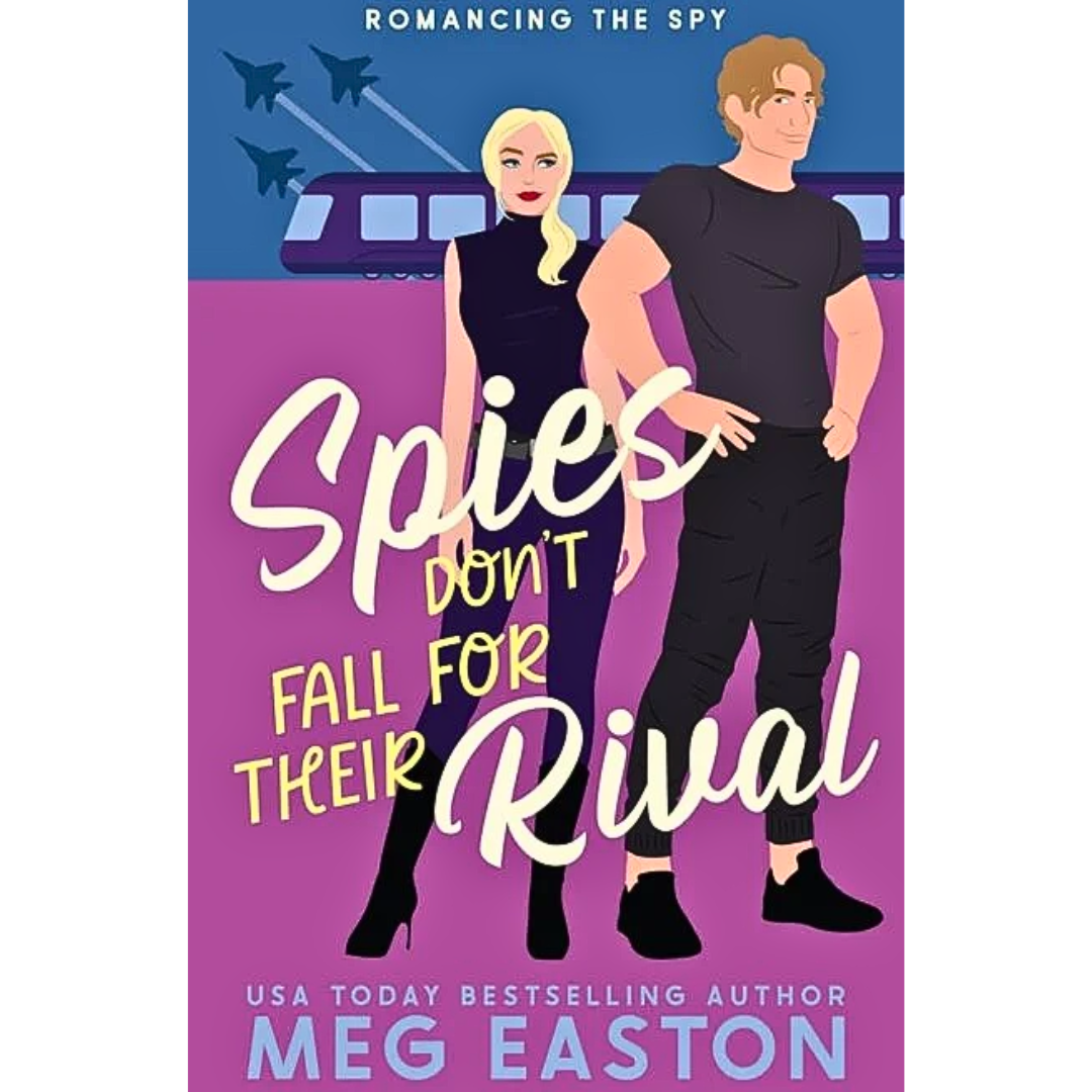 Spies Don’t Fall for Their Rival By Meg Easton