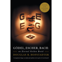 Gödel, Escher, Bach: An Eternal Golden Braid By Douglas R. Hofstadter