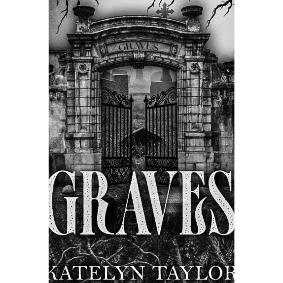 Graves By Katelyn Taylor