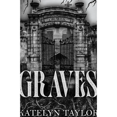 Graves By Katelyn Taylor
