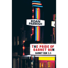 The Pride of Garnet Run By Roan Parrish