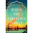 When the Fireflies Dance By Aisha Hassan