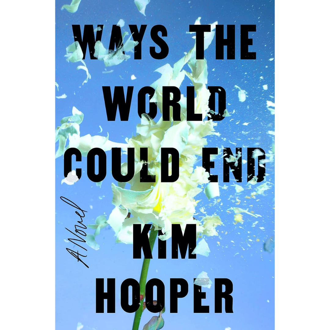 Ways the World Could End By Kim Hooper