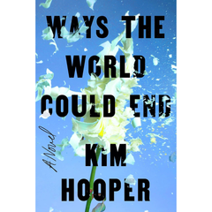 Ways the World Could End By Kim Hooper