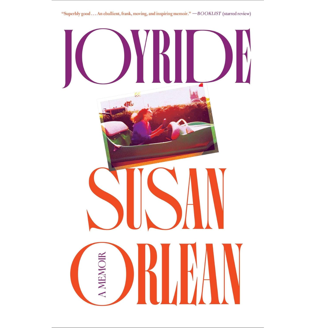 Joyride: A Memoir By Susan Orlean