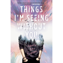 Things I'm Seeing Without You By Peter Bognanni