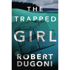 The Trapped Girl By Robert Dugoni