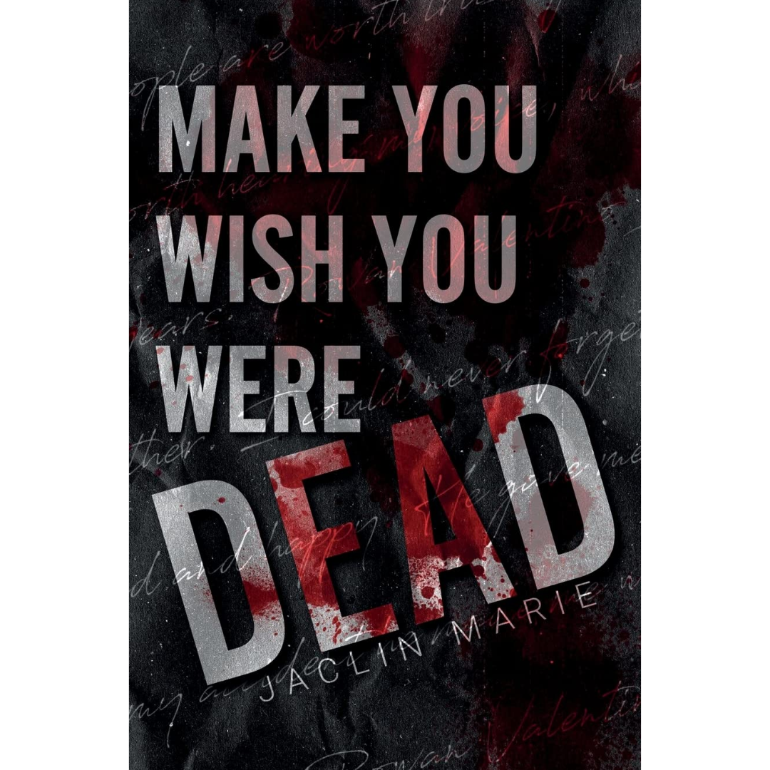 Make You Wish You Were Dead By Jaclin Marie
