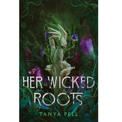 Her Wicked Roots By Tanya Pell